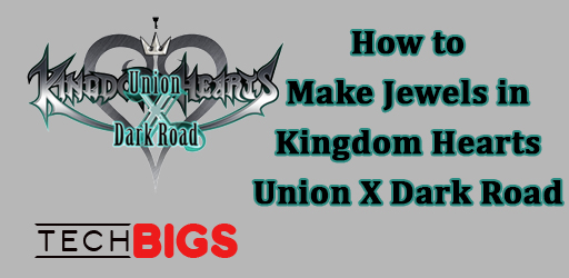 How to Make Jewels in Kingdom Hearts Union X Dark Road