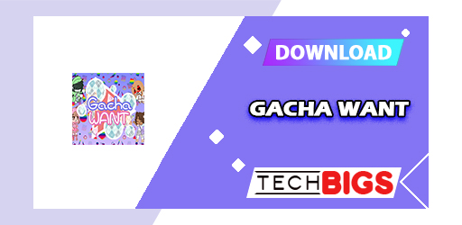 Gacha Want APK for Android Download